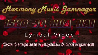 Ishq Jo Hua Hei | Lyrical Video | New Song | Own Composition | Own Lyrics