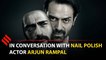 Nail Polish is a Different Courtroom Drama: Arjun Rampal
