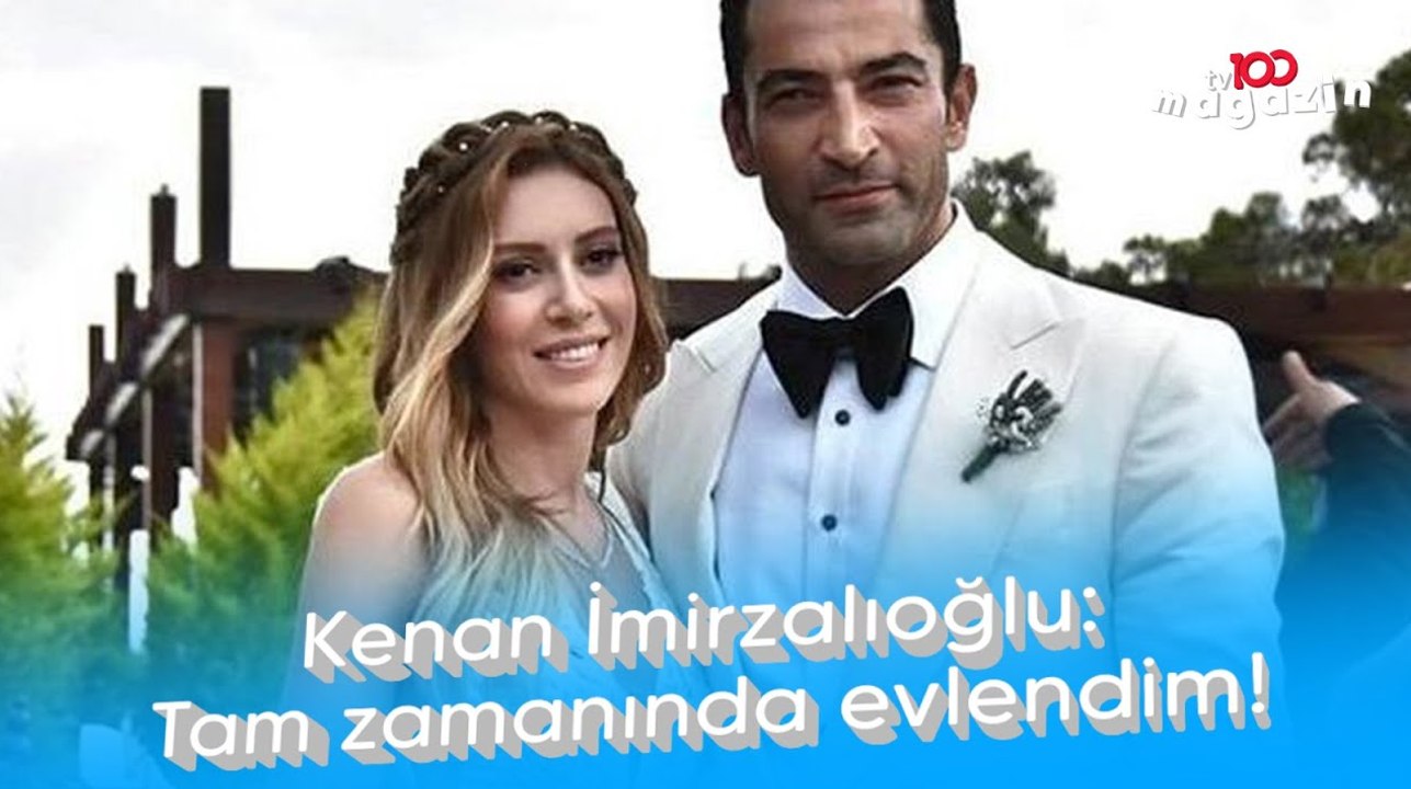Kenan İmirzalıoğlu: Tam zamanında evlendim!