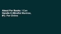 About For Books  I Can Handle It (Mindful Mantras, #1)  For Online