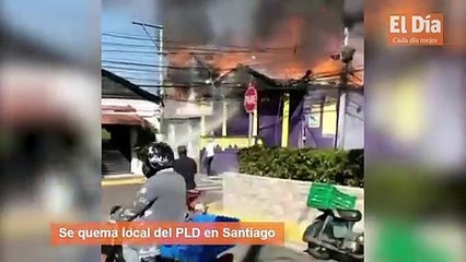 Se quema local del PLD en Santiago