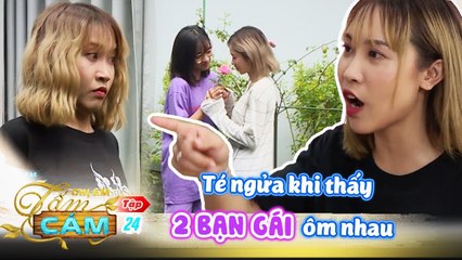 Chị em Tấm Cám | 24: Cô nàng phát hiện hai đứa bạn TRAO LỜI THỀ HẸN và cái hết choáng váng