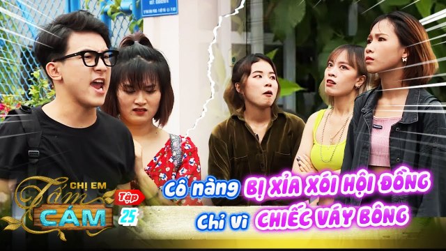 Chị Em Tấm Cám Tập 25 | Cô nàng khóc thét vì BỊ XỈA XÓI HỘI ĐỒNG chỉ vì mặc chiếc váy bông đi học