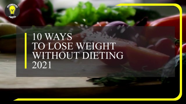 10 Ways to Lose Weight Without Dieting 2021