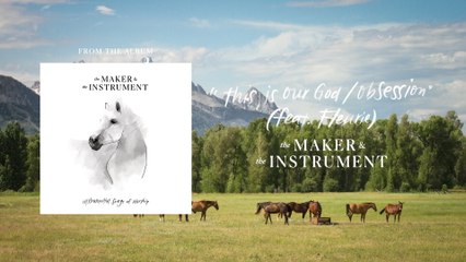 The Maker & The Instrument - This Is Our God / Obsession