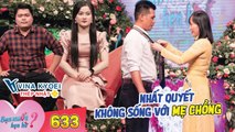 Bạn Muốn Hẹn Hò Tập 633 FULL I Chàng trai bị cô nàng KHƯỚC TỪ vì sợ hãi sống chung với mẹ chồng