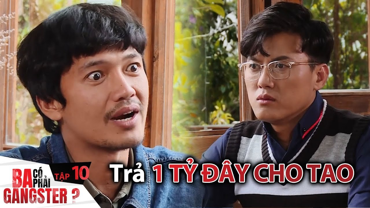Ba Có Phải Gangster #10 | Anh GIANG HỒ đòi 1 TỶ khiến anh Vi Cá sợ hãi và sự thật đằng sau đó