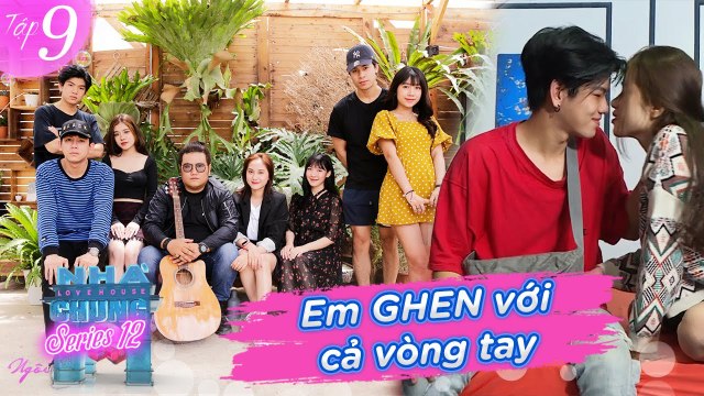 Ngôi Nhà Chung–Love House|Series 12–Tập 9 I CẶP ĐÔI BÍ ẨN lộ diện, công khai thể hiện tình cảm