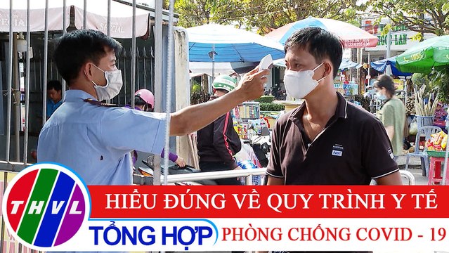 Sức khỏe của bạn: Hiểu đúng về quy trình y tế phòng chống COVID - 19