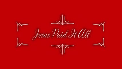 Jesus Paid It All