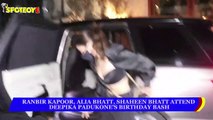Ranbir Kapoor, Alia Bhatt, Shaheen Bhatt attend Deepika Padukone's Birthday Bash