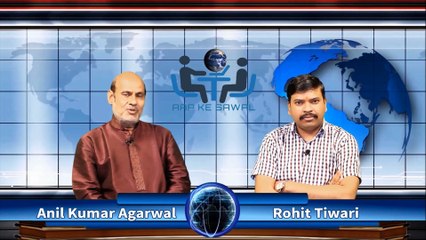 AAP KE SAWAL - Anil Kumar Agarwal Exclusive Interview With Rohit Tiwari (Editior In Chief Navtej TV)