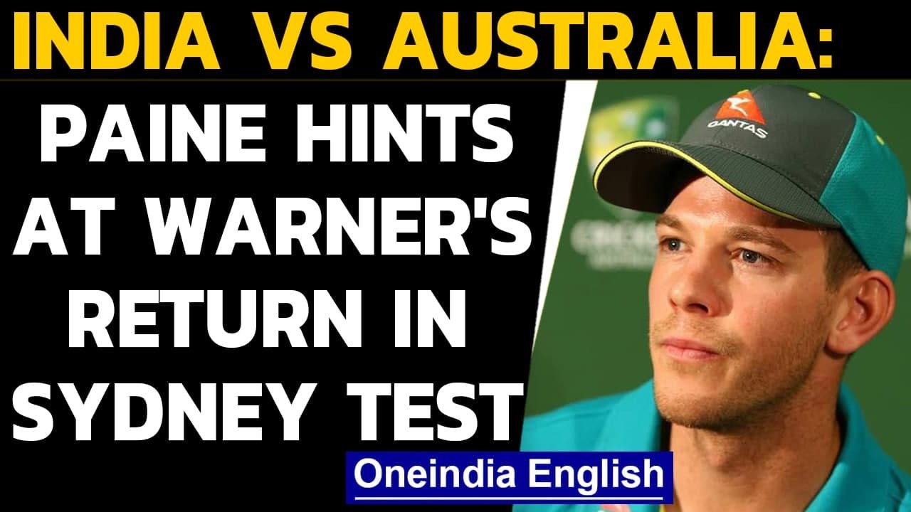 India Vs Australia: Tim Paine hints return of opener David Warner in Sydney Test |Oneindia News