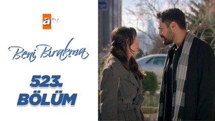 Beni Bırakma 523. Bölüm