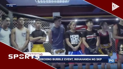 Kickboxing bubble event, inihahanda ng SKP
