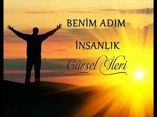 Gürsel İleri - Benim Adım İnsanlık