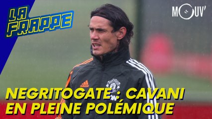 Negritogate : Cavani en pleine polémique