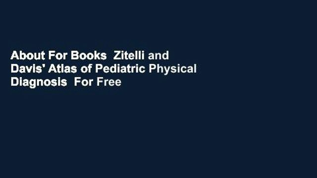 About For Books Zitelli and Davis' Atlas of Pediatric Physical Diagnosis For Free
