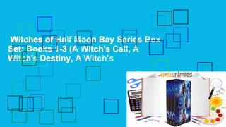 Witches of Half Moon Bay Series Box Set: Books 1-3 (A Witch's Call, A Witch's Destiny, A Witch's