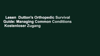 Lesen  Dutton's Orthopedic Survival Guide: Managing Common Conditions  Kostenloser Zugang