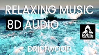 Driftwood - Relaxing Music. Mindfulness, Meditation, Reiki, Sleep & Spa. 8D Audio