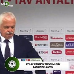 Atılay Canel'in tek cümlelik basın toplantısı