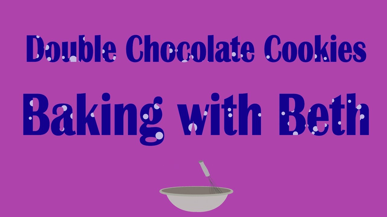 Baking with Beth - Double Chocolate Cookies