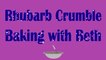 Baking with Beth - Rhubarb Crumble