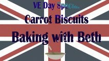 Baking with Beth: VE Day Special - Carrot Biscuits