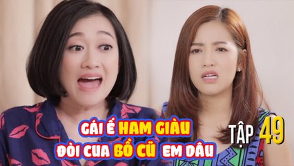 NGƯỜI THỨ 3 | Tập 49: Gái ế ham giàu đòi cua bồ cũ của em dâu