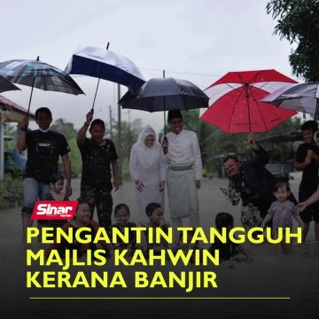 Pengantin tangguh majlis kahwin kerana banjir