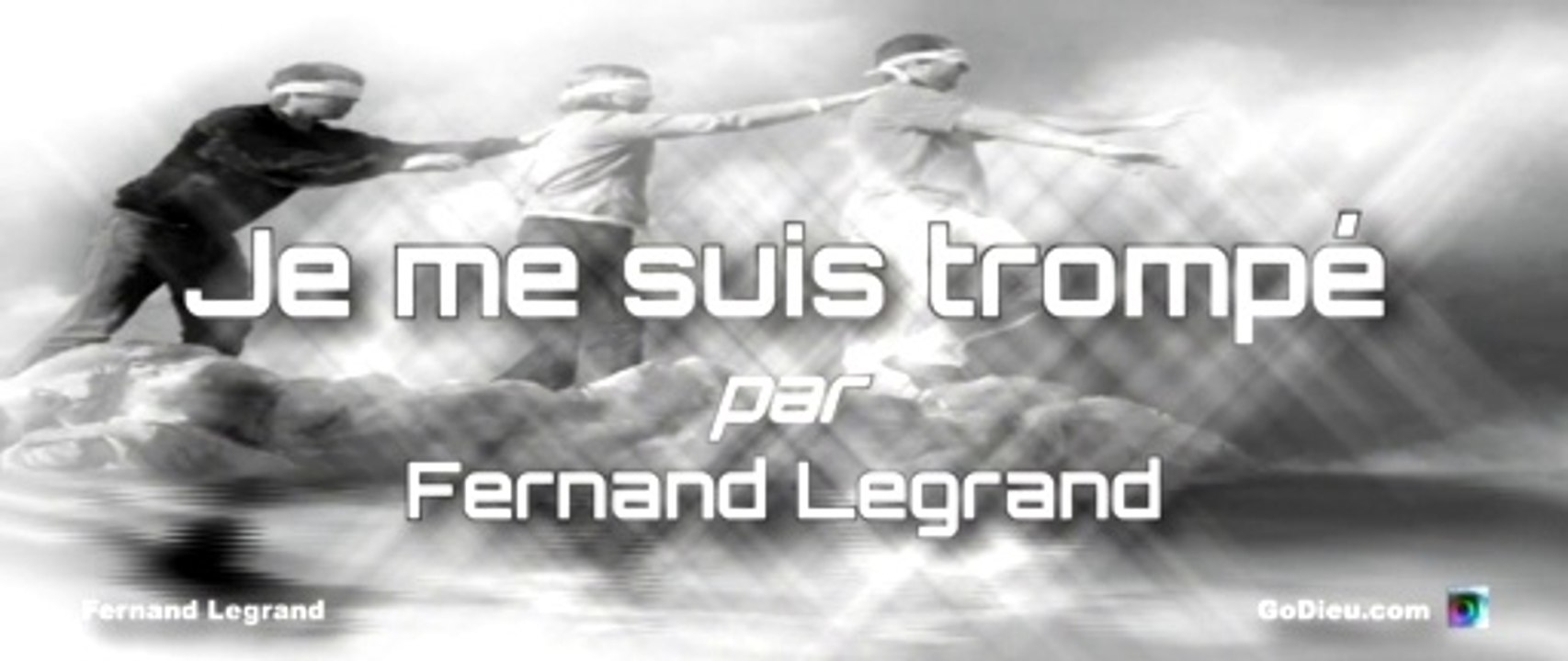 ✅ Fernand Legrand - Je me suis trompé - GoDieu.com