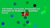 Full version  Curriculum, Assessment and Instruction for Students with Disabilities  Review