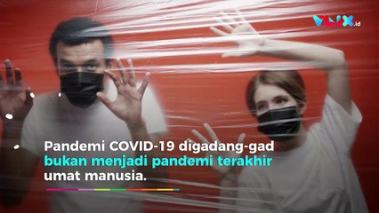 Mengenal Disease X, Pandemi yang Diramalkan Segera Muncul