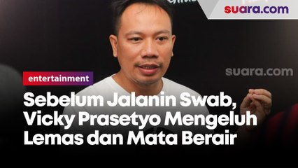 Sebelum Jalanin Swab, Vicky Prasetyo Mengeluh Lemas dan Mata Berair
