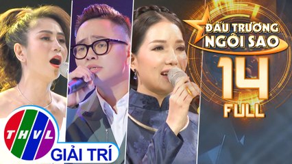 Đấu trường ngôi sao - Tập 14 FULL: Đêm bán kết 3 - Nhạc Phim