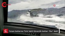 Yunan botlarına Türk Sahil Güvenlik botları ‘Dur’ dedi