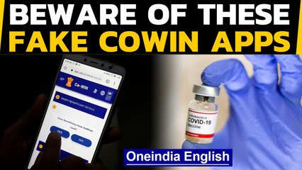 CoWIN apps on Google Play and App Store? Beware of fakes | Oneindia News