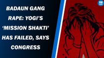 Badaun gang rape: Yogi’s ‘Mission Shakti’ has failed, says Congress