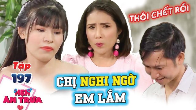 Hẹn ăn trưa ITập 197: Nàng dược sĩ bị Cát Tường NGHI NGỜ GIỚI TÍNH, chưa gặp đã KHÔNG THÍCH bạn trai