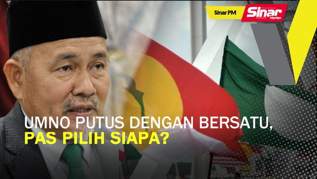 Sinar PM: UMNO putus dengan Bersatu, PAS ke mana?