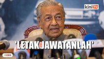 'Nasihat saya pada Muhyiddin_ Letak jawatan lah...' - Dr Mahathir