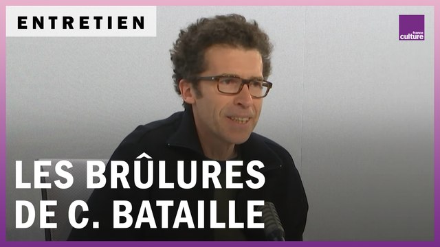 Christophe Bataille, soigner nos brûlures