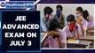 JEE advanced exams on July 3rd, boards criteria relaxed | Oneindia News
