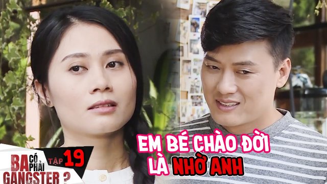 Ba Có Phải Gangster #19 | Nàng tiểu thư BIẾT ƠN anh Vi Cá đã giúp đỡ để sinh con và bí mật phía sau
