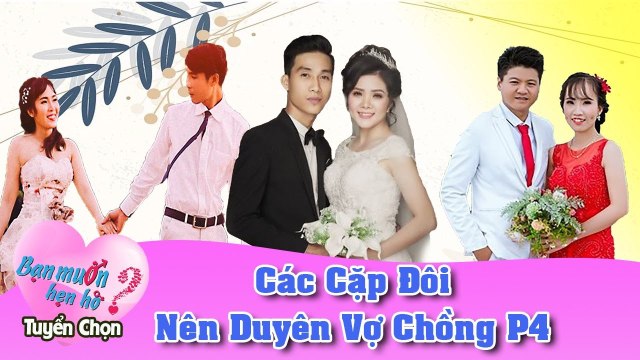 Bạn Muốn Hẹn Hò Tuyển Chọn #8 | Những cặp đôi ĐÃ KẾT HÔN từ Bạn Muốn Hẹn Hò Phần 4