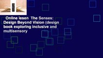 Online lesen  The Senses: Design Beyond Vision (design book exploring inclusive and multisensory