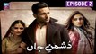 Dushman E Jaan  Episode 2 | Mohib Mirza & Madiha Imam | ARY Zindagi