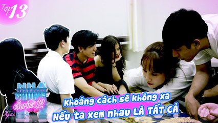 Ngôi Nhà Chung–Love House|Series 12–Tập 13: Em trốn cho kĩ, anh mà BÚNG TAY là em sẽ bị MẤT NÉT NGAY