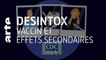 Vaccin et effets secondaires | 07/01/2021 | Désintox | ARTE